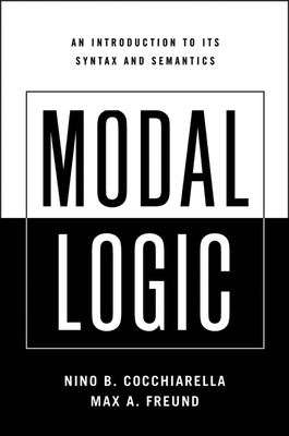 Modal Logic: An Introduction to Its Syntax and Semantics - Cocchiarella, Nino B, and Freund, Max A