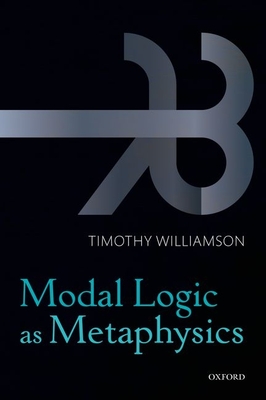 Modal Logic as Metaphysics - Williamson, Timothy