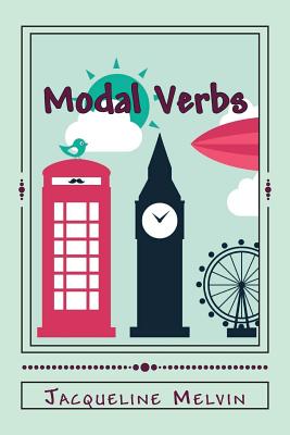 Modal Verbs: Modal Auxiliary Verbs Workbook - Melvin, Jacqueline