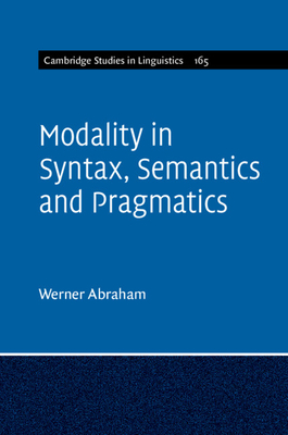 Modality in Syntax, Semantics and Pragmatics - Abraham, Werner