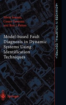 Model-Based Fault Diagnosis in Dynamic Systems Using Identification Techniques - Simani, Silvio, and Fantuzzi, Cesare, and Patton, Ron J