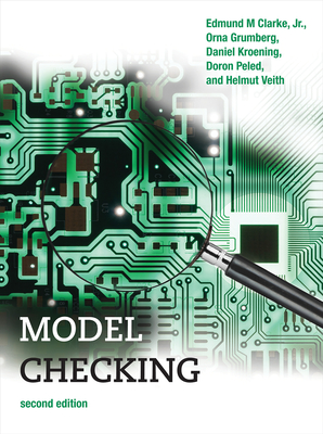 Model Checking, Second Edition - Clarke, Edmund M, and Grumberg, Orna, and Kroening, Daniel