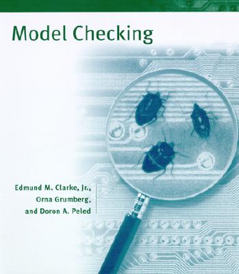 Model Checking - Jr, Edmund M Clarke, and Grumberg, Orna, and Peleg, Doron