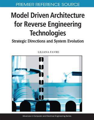 Model Driven Architecture for Reverse Engineering Technologies: Strategic Directions and System Evolution - Favre, Liliana