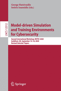 Model-Driven Simulation and Training Environments for Cybersecurity: Second International Workshop, Mstec 2020, Guildford, Uk, September 14-18, 2020, Revised Selected Papers