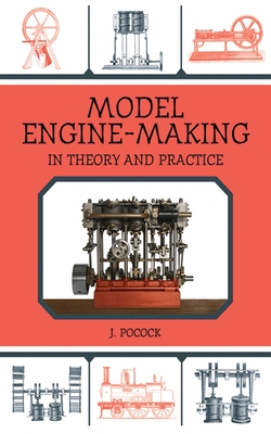 Model Engine-Making: In Theory and Practice - Pocock, J