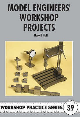 Model Engineers' Workshop Projects - Hall, Harold