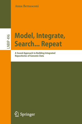 Model, Integrate, Search... Repeat: A Sound Approach to Building Integrated Repositories of Genomic Data - Bernasconi, Anna