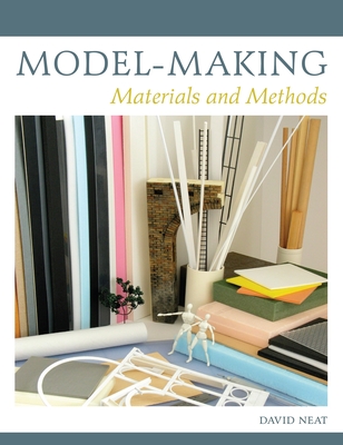 Model-making: Materials and Methods - Neat, David