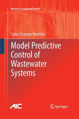 Model Predictive Control of Wastewater Systems - Ocampo-Martinez, Carlos