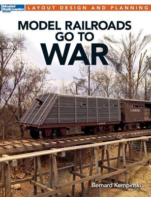 Model Railroads Go to War - Kempinski, Bernard