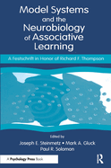Model Systems and the Neurobiology of Associative Learning: A Festschrift in Honor of Richard F. Thompson