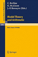 Model Theory and Arithmetic: Comptes Rendus D'Une Action Thematique Programmee Du C.N.R.S. Sur La Theorie Des Modeles Et L'Arithmetique, Paris, France, 1979/80 - Berline, C (Editor), and McAloon, K (Editor), and Ressayre, J -P (Editor)
