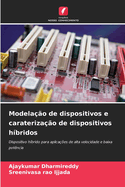 Modela??o de dispositivos e carateriza??o de dispositivos h?bridos