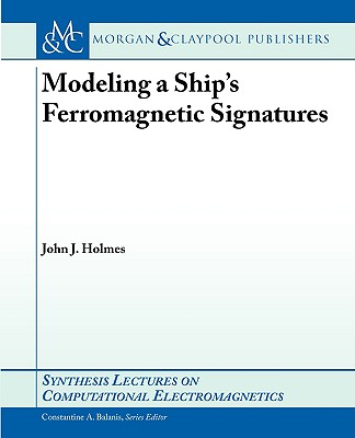 Modeling a Ship S Ferromagnetic Signatures - Holmes, John, Dr.