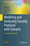 Modeling and Analyzing Security Protocols with Tamarin: A Comprehensive Guide