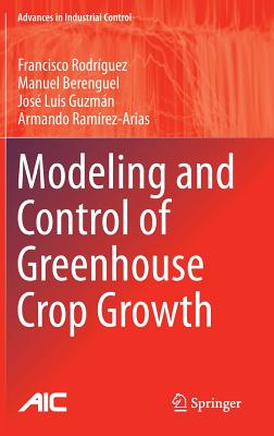 Modeling and Control of Greenhouse Crop Growth - Rodrguez, Francisco, and Berenguel, Manuel, and Guzmn, Jos Luis