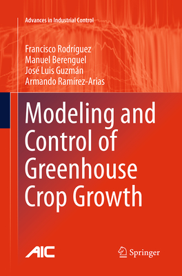 Modeling and Control of Greenhouse Crop Growth - Rodrguez, Francisco, and Berenguel, Manuel, and Guzmn, Jos Luis