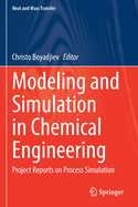 Modeling and Simulation in Chemical Engineering: Project Reports on Process Simulation