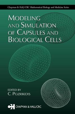Modeling and Simulation of Capsules and Biological Cells - Pozrikidis, C