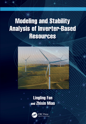 Modeling and Stability Analysis of Inverter-Based Resources - Fan, Lingling, and Miao, Zhixin