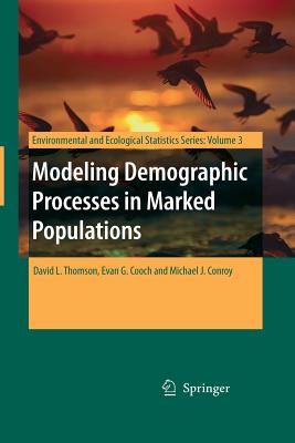 Modeling Demographic Processes in Marked Populations - Thomson, David L (Editor), and Cooch, Evan G (Editor), and Conroy, Michael J (Editor)