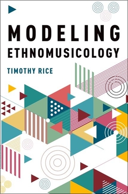 Modeling Ethnomusicology - Rice, Timothy, Professor