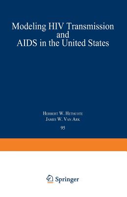 Modeling HIV Transmission and AIDS in the United States - Hethcote, Herbert W, and Van Ark, James W