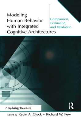Modeling Human Behavior with Integrated Cognitive Architectures: Comparison, Evaluation, and Validation - Gluck, Kevin A (Editor), and Pew, Richard W (Editor)