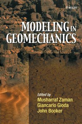 Modeling in Geomechanics - Zaman, Musharraf, and Gioda, Giancarlo, and Booker, John