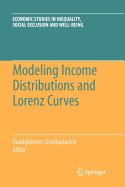 Modeling Income Distributions and Lorenz Curves - Domschke, W, and Chotikapanich, Duangkamon (Editor)