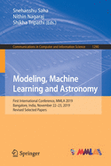 Modeling, Machine Learning and Astronomy: First International Conference, Mmla 2019, Bangalore, India, November 22-23, 2019, Revised Selected Papers
