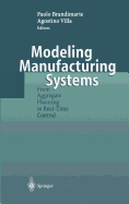Modeling Manufacturing Systems: From Aggregate Planning to Real-Time Control