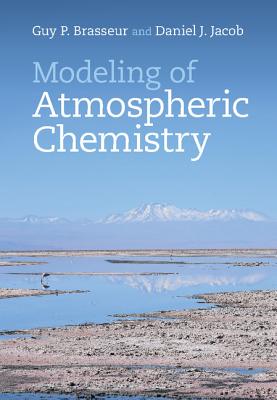 Modeling of Atmospheric Chemistry - Brasseur, Guy P, and Jacob, Daniel J
