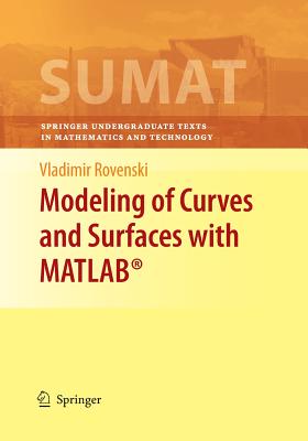 Modeling of Curves and Surfaces with Matlab(r) - Rovenski, Vladimir