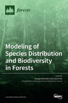 Modeling of Species Distribution and Biodiversity in Forests - Brunialti, Giorgio (Guest editor), and Frati, Luisa (Guest editor)