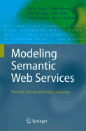 Modeling Semantic Web Services: The Web Service Modeling Language - de Bruijn, Jos, and Kerrigan, Mick, and Keller, Uwe