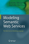 Modeling Semantic Web Services: The Web Service Modeling Language