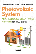 Modeling Simulation and Analysis of Photovoltaic System as a Renewable Green Power Measure for Rural Sector