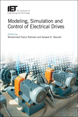 Modeling, Simulation and Control of Electrical Drives - Rahman, Mohammed Fazlur (Editor), and Dwivedi, Sanjeet K. (Editor)