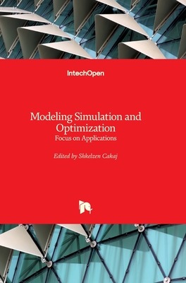 Modeling Simulation and Optimization: Focus on Applications - Cakaj, Shkelzen (Editor)