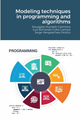 Modeling techniques in programming and algorithms - Hurtado Carmona, Dougglas, and Cobo Campo, Luis, and Vengoechea Orozco, Jorge