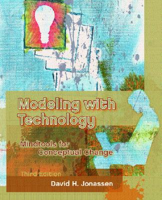 Modeling with Technology: Mindtools for Conceptual Change - Jonassen, David H