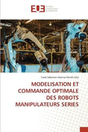 Modelisation Et Commande Optimale Des Robots Manipulateurs Series