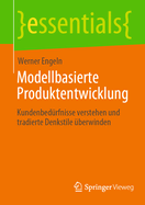 Modellbasierte Produktentwicklung: Kundenbedrfnisse verstehen und tradierte Denkstile berwinden