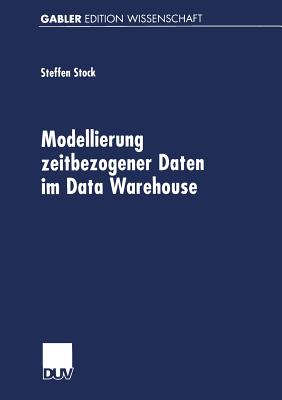 Modellierung Zeitbezogener Daten Im Data Warehouse - Stock, Steffen