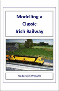 Modelling a Classic Irish Railway