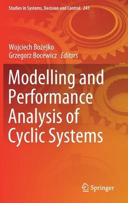 Modelling and Performance Analysis of Cyclic Systems - Bo ejko, Wojciech (Editor), and Bocewicz, Grzegorz (Editor)