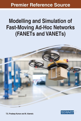 Modelling and Simulation of Fast Moving Ad-Hoc Networks (FANETs and VANETs) - Kumar, T.S. Pradeep (Editor), and Alamelu, M. (Editor)