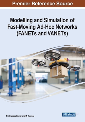 Modelling and Simulation of Fast-Moving Ad-Hoc Networks (FANETs and VANETs) - Kumar, T.S. Pradeep (Editor), and Alamelu, M. (Editor)